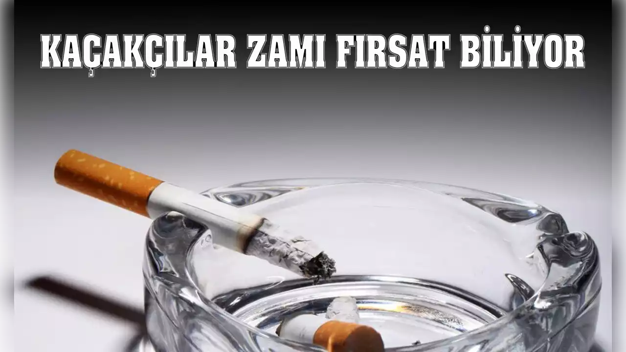 Sigaraya Gelen Her Zam Kaçakçıların İştahını Kabartıyor