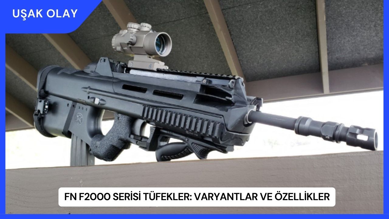 FN F2000 Serisi Tüfekler: Varyantlar ve Özellikler
