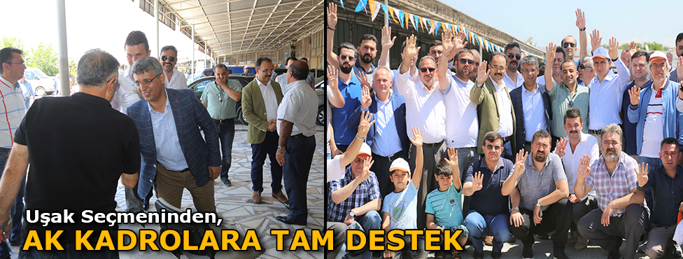 Uşak Seçmeninden AK Kadrolara Tam Destek