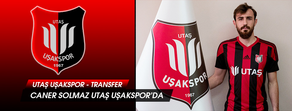 UTAŞ UŞAKSPOR, CANER SOLMAZ’I KADROSUNA KATTI