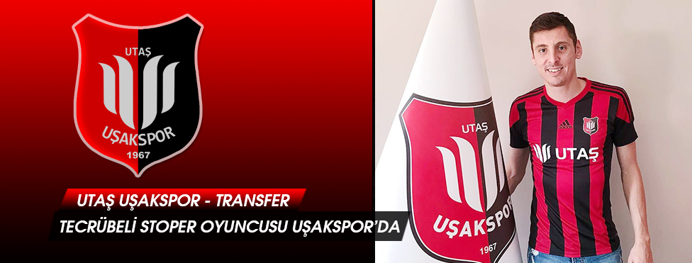 UTAŞ UŞAKSPOR TECRÜBELİ STOPER OYUNCUSUNU KADORUSUNA KATTI