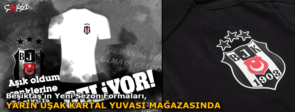 “BEŞİKTAŞ’IN YENİ SEZON FORMALARI YARIN UŞAK KARTAL YUVASI MAĞAZASINDA SATIŞA SUNULACAK”