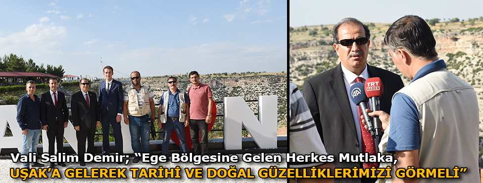 Vali Salim Demir, “Ege bölgesine gelen herkes mutlaka Uşak’a da gelerek tarihi ve doğal güzelliklerimizi görmeli”