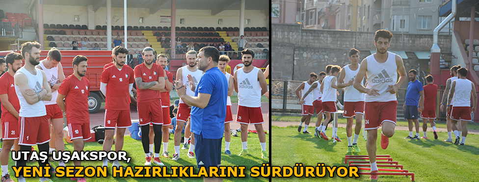 UTAŞ UŞAKSPOR, YENİ SEZON HAZIRLIKLARINI SÜRDÜRÜYOR