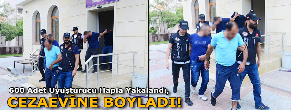 600 UYUŞTURUCU HAPLA YAKALANDI, CEZAEVİNİ BOYLADI