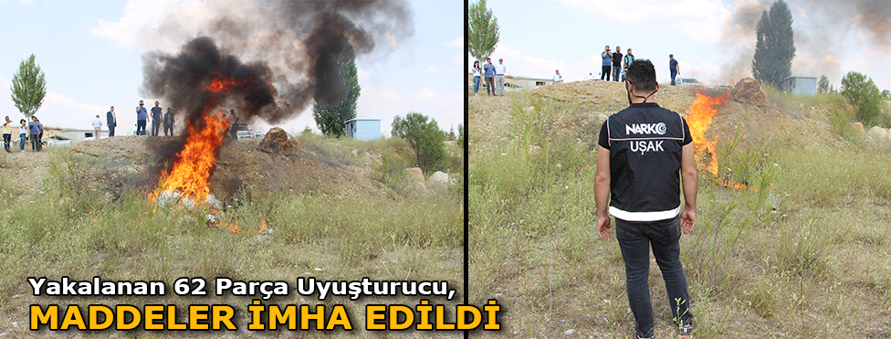 YAKALANAN 62 PARÇA UYUŞTURUCU MADDELER İMHA EDİLDİ