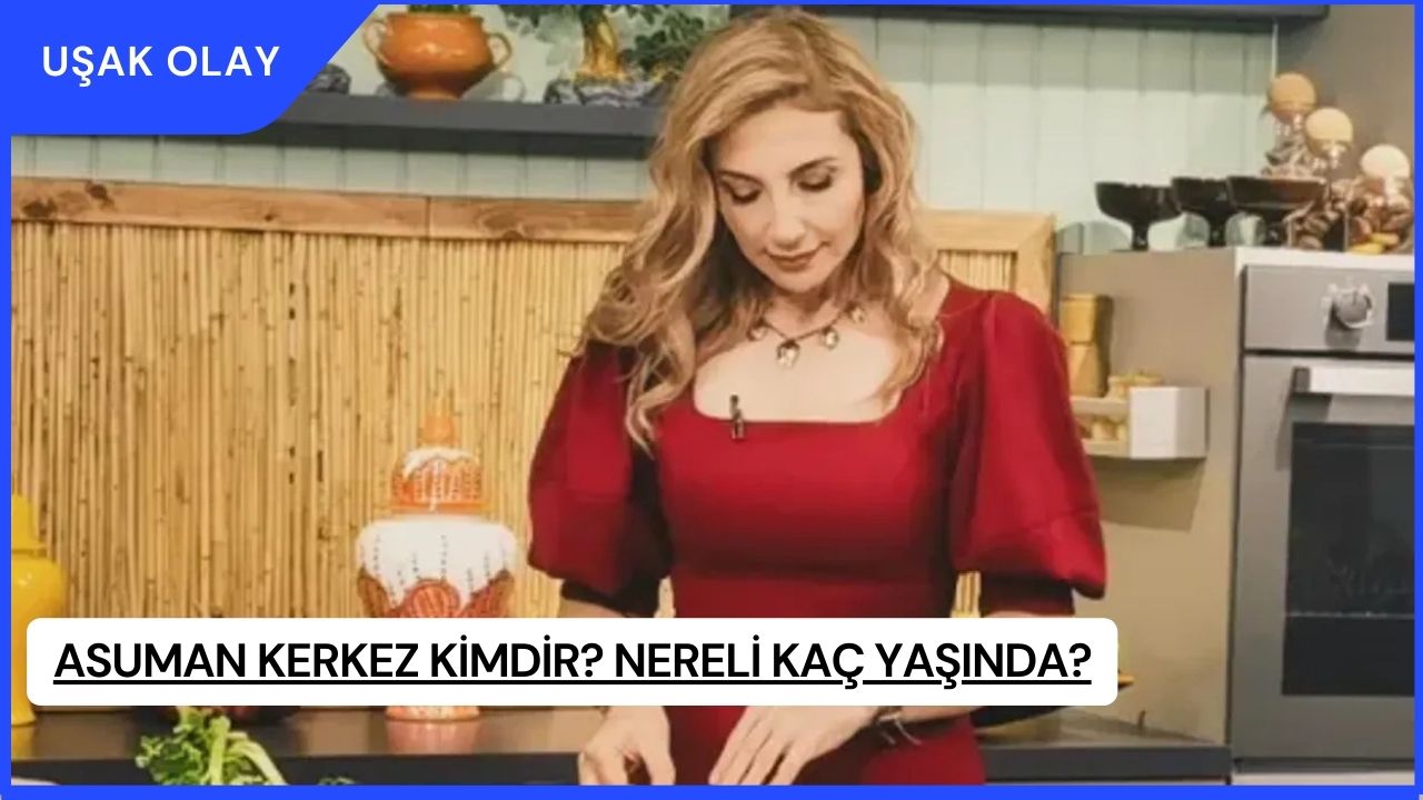 Asuman Kerkez Kimdir? Nereli Kaç Yaşında?