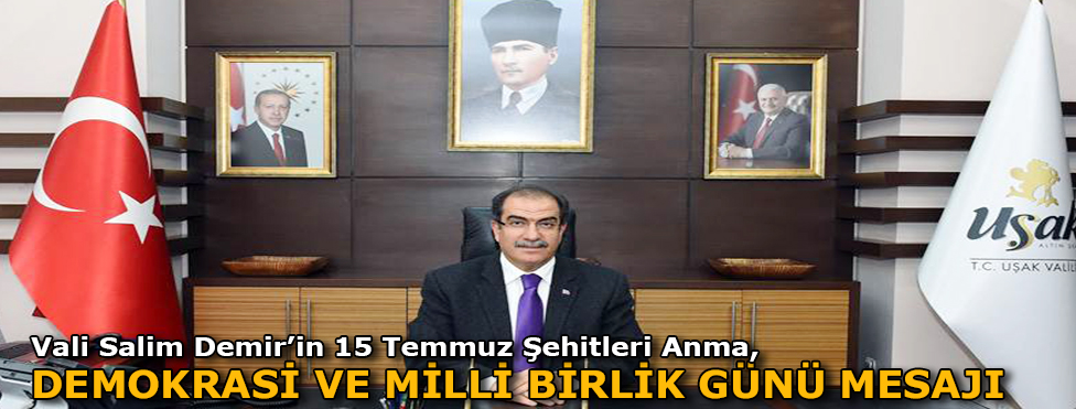 VALİ SALİM DEMİR’İN 15 TEMMUZ ŞEHİTLERİ ANMA, DEMOKRASİ VE MİLLİ BİRLİK GÜNÜ MESAJI
