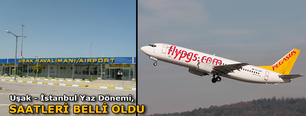 UŞAK-İSTANBUL YAZ DÖNEMİ SAATLERİ BELLİ OLDU
