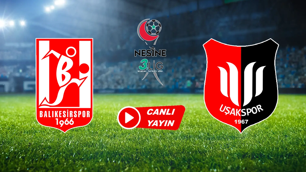 Balıkesirspor Uşakspor CANLI izle! Balıkesirspor Uşakspor maçı hangi kanalda, nasıl izlenir?