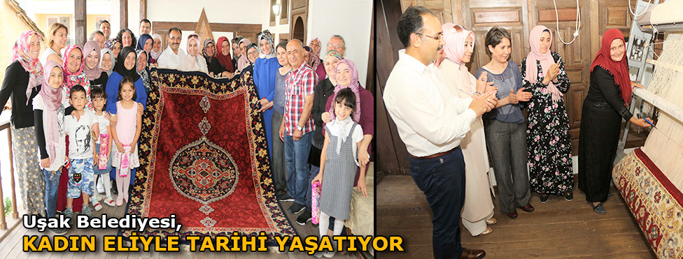 UŞAK BELEDİYESİ KADIN ELİYLE TARİHİ YAŞATIYOR