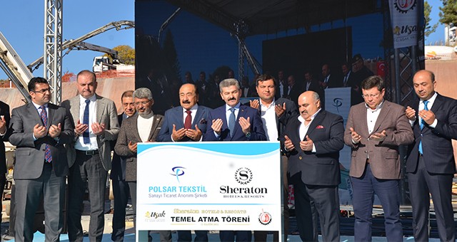 UŞAK SHERATON OTELİ’NİN  TEMELİ TÖRENLE ATILDI