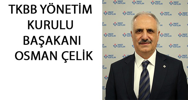 TKBB Başkanı Çelik, liralaşmaya sektör paylarının üzerinde destek verdiklerini belirtti