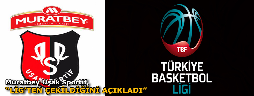UŞAK SPORTİF, TBL'DEN ÇEKİLDİ