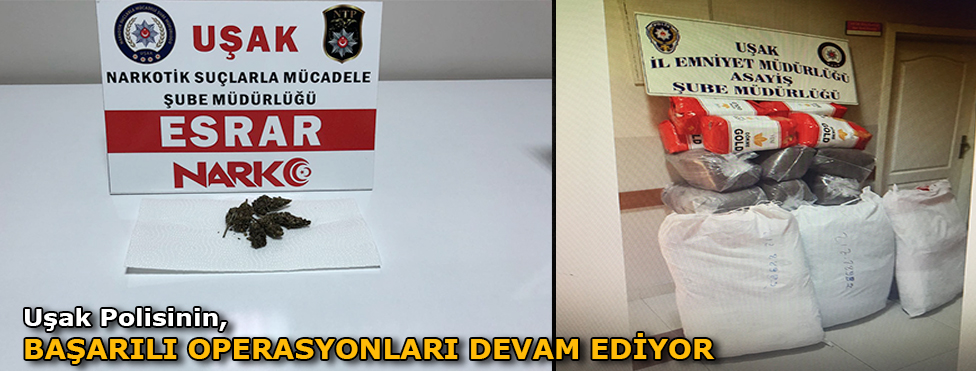 UŞAK POLİSİ UYUŞTURUCUYA GÖZ AÇTIRMIYOR