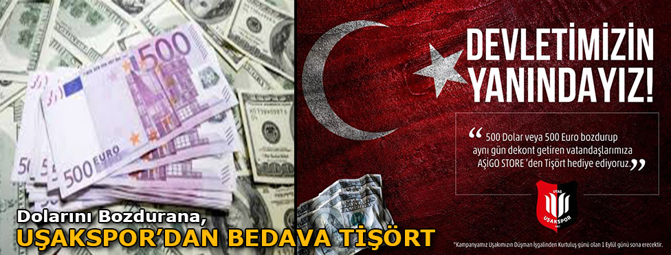 DOLARINI BOZDURANA UTAŞ UŞAKSPOR'DAN BEDAVA TİŞÖRT