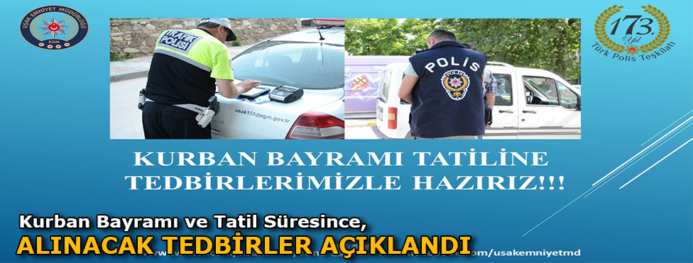 KURBAN BAYRAMI VE TATİLİ SÜRESİNCE ALINACAK TEDBİRLER AÇIKLANDI