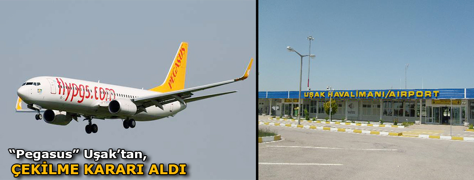 PEGASUS UŞAK'TAN ÇEKİLME KARARI ALDI