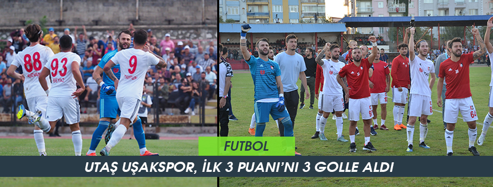 UTAŞ UŞAKSPOR, İLK 3 PUANI’NI 3 GOLLE ALDI
