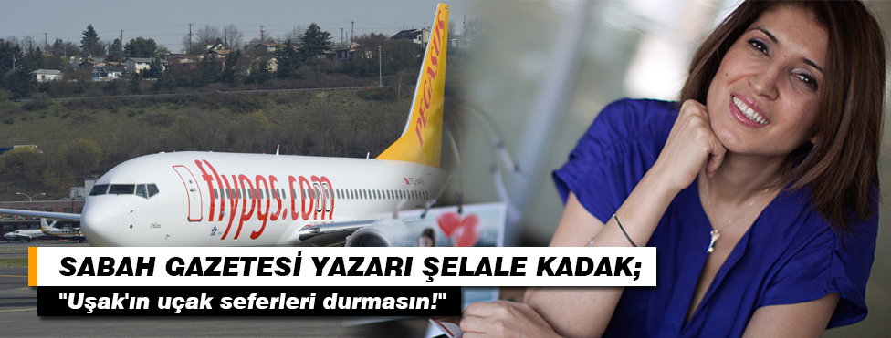 "UŞAK'IN UÇAK SEFERLERİ DURMASIN"