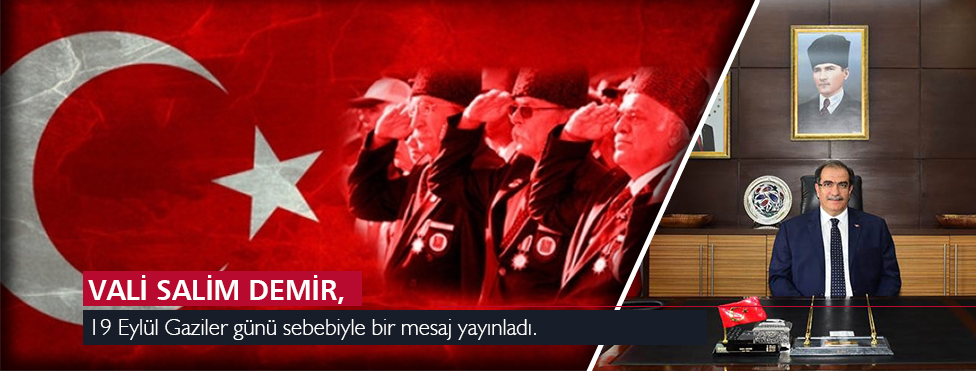 VALİ SALİM DEMİR'İN "19 EYLÜL GAZİLER GÜNÜ" MESAJI