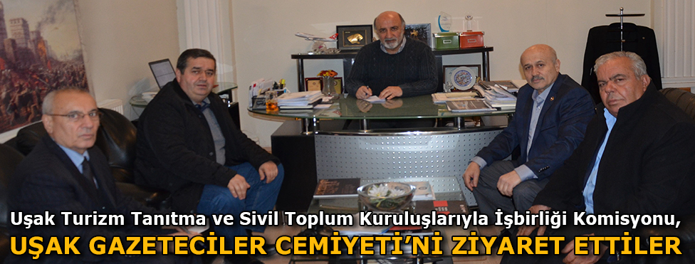 UŞAK TURİZM TANITMA VE SİVİL TOPLUM KURULUŞLARIYLA İŞBİRLİĞİ KOMİSYONU GAZETECİLER CEMİYETİ’Nİ ZİYARET ETTİLER