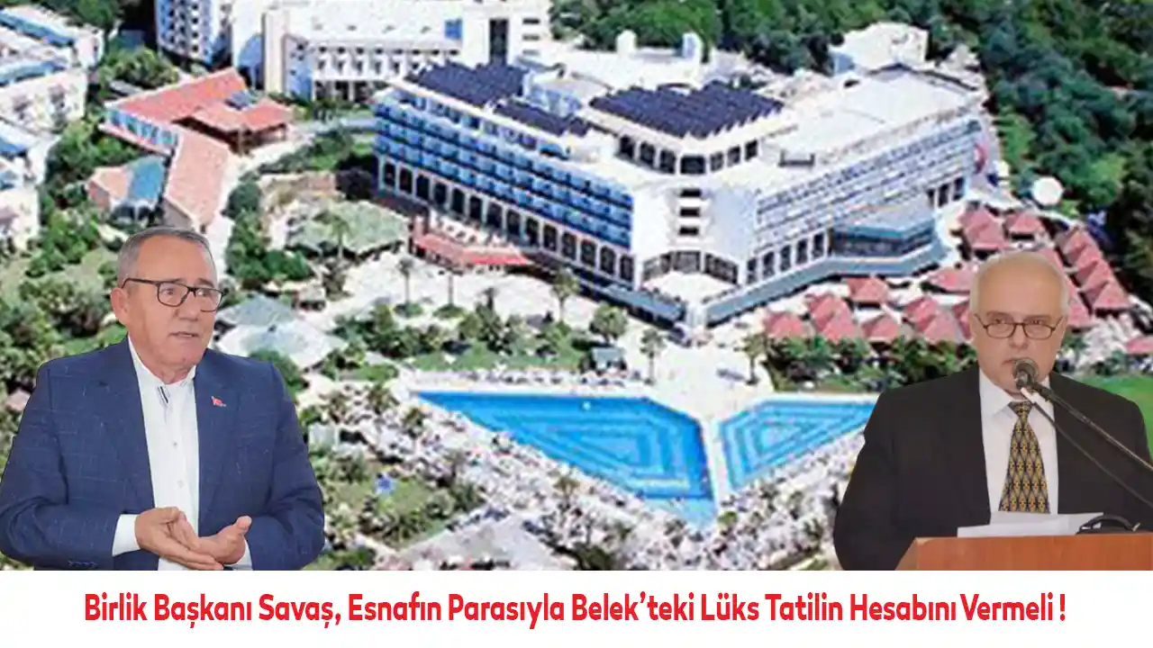 Birlik Başkanı Savaş, Lüks Tatilin Hesabını Vermeli