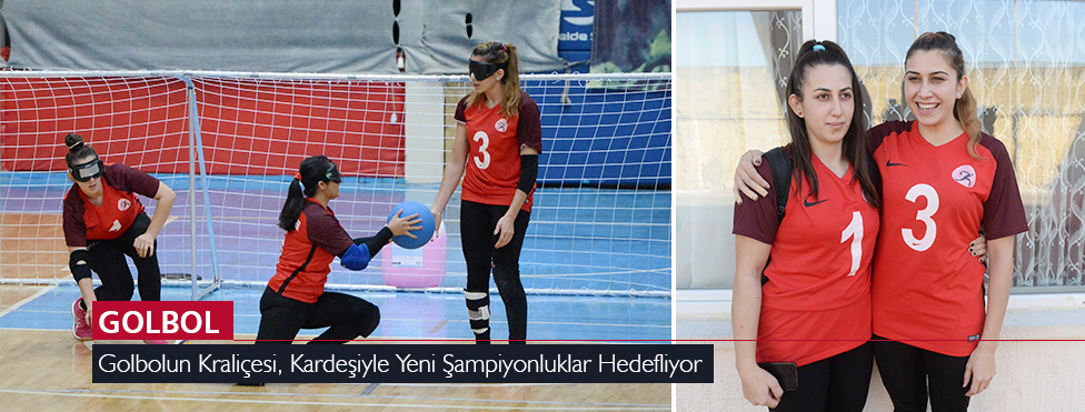 GOLBOLUN KRALİÇESİ, KARDEŞİYLE YENİ ŞAMPİYONLUKLAR HEDEFLİYOR