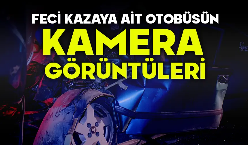 Feci Kazaya Ait Otobüsün Güvenlik Kamera Görüntüleri