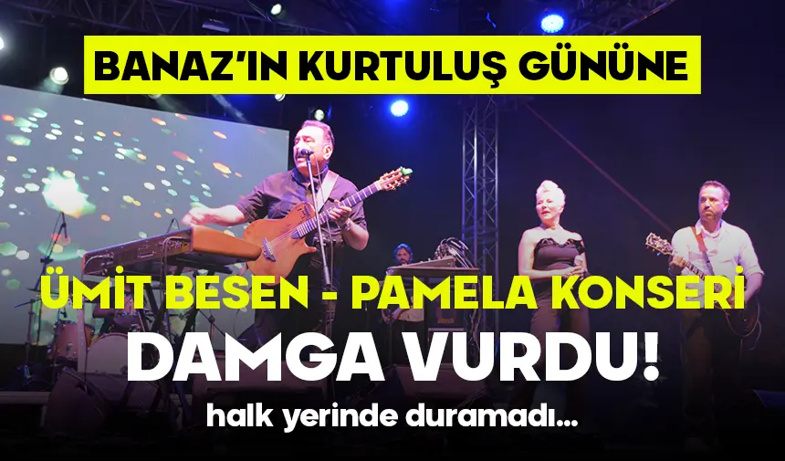 Ümit Besen - Pamela Konser Verdi! Banazlılar Sevilen Şarkılara Eşlik Etti...
