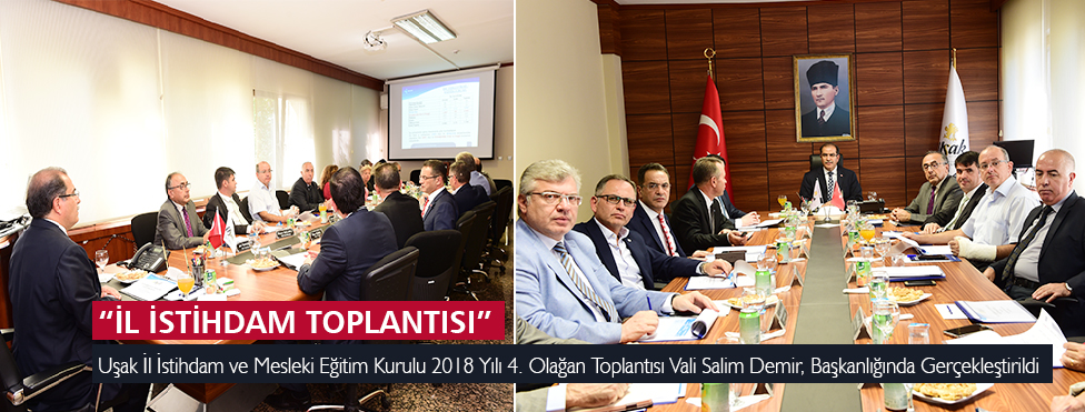 Uşak İl İstihdam ve Mesleki Eğitim Kurulu 2018 Yılı 4. Olağan Toplantısı Vali Salim Demir, Başkanlığında Valilik Toplantı Salonunda Gerçekleştirildi