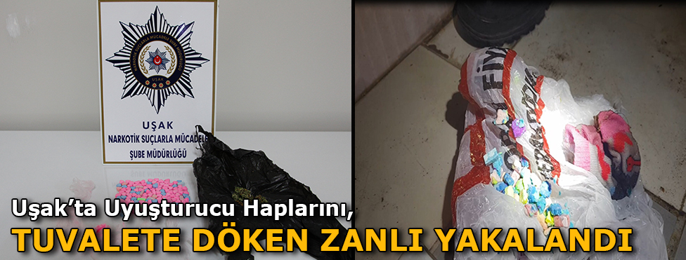 UYUŞTURUCU HAPLARINI TUVALETE DÖKMESİNE RAĞMEN YAKALANDI