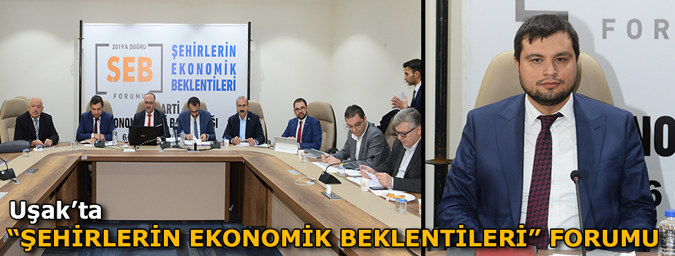 Uşak'ta "Şehirlerin Ekonomik Beklentileri" forumu