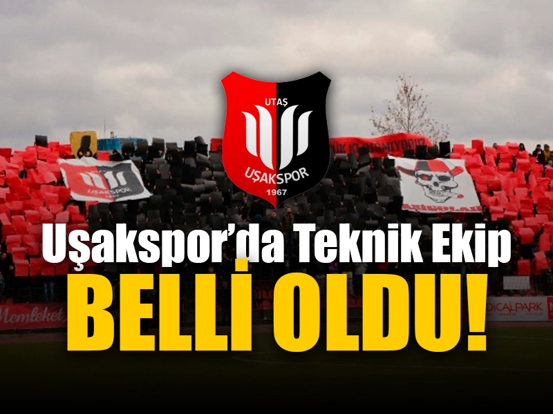 Uşakspor 2023-2024 Sezonu Teknik Ekibi Belli Oldu!