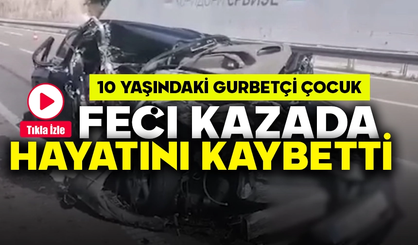 Uşak'a tatil için gelen 10 yaşındaki gurbetçi çocuk, feci kaza’da hayatını kaybetti
