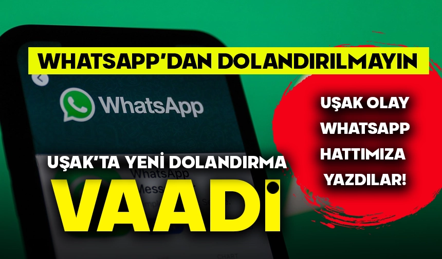 Uşaklılar Aman Dikkat! WhatsApp Dolandırıcılarına inanmayın