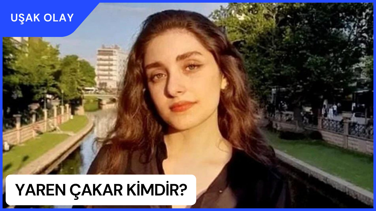Yaren Çakar Kimdir? Yaren Çakar Nerelidir ve Kaç Yaşındadır?