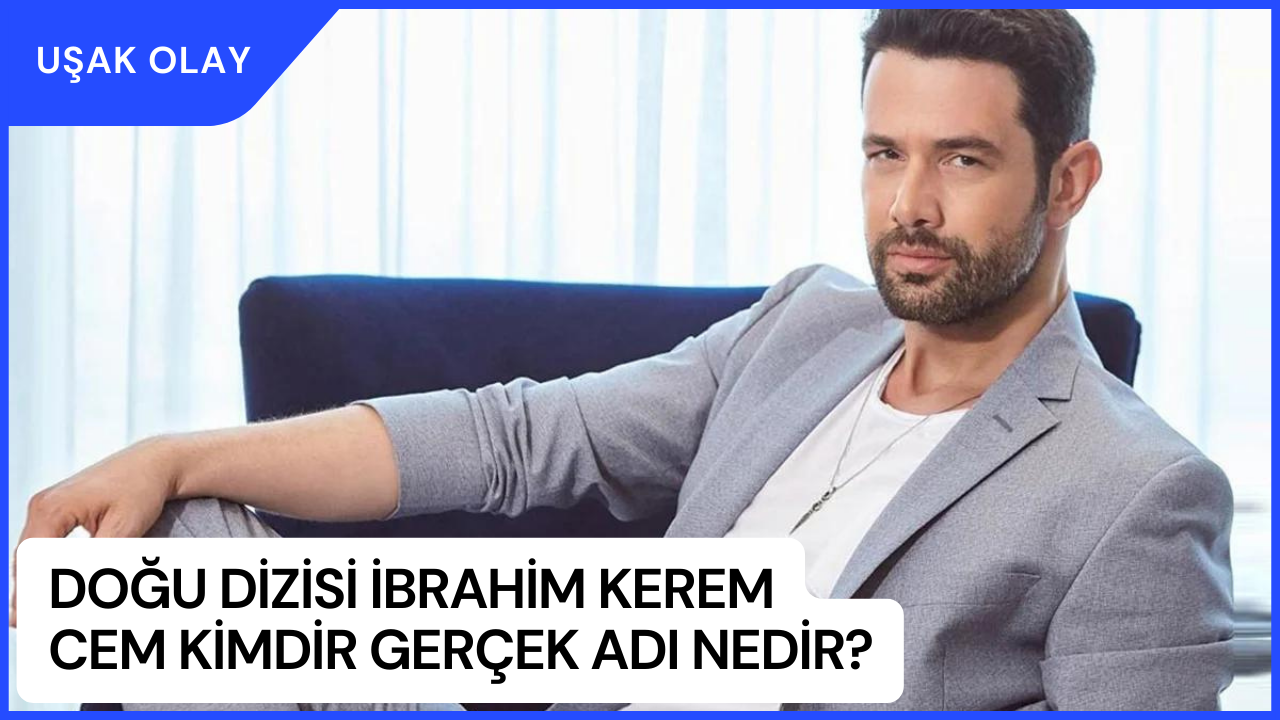 Doğu Dizisi İbrahim Kerem Cem Kimdir Gerçek Adı Nedir? Keremcem Kimdir?