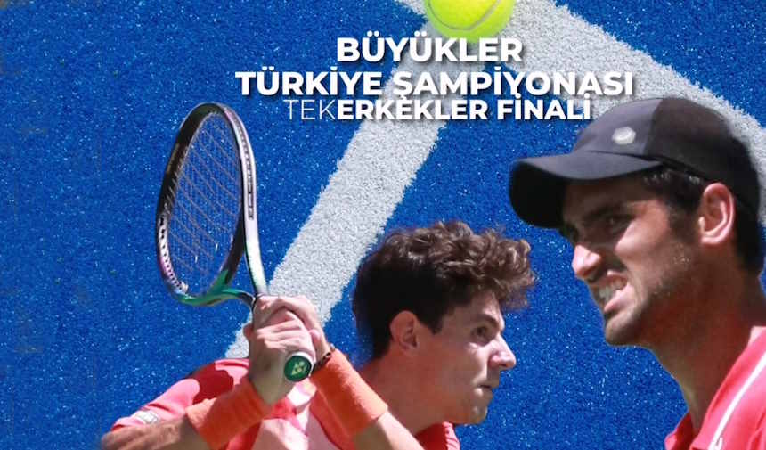 Tenis Büyükler Türkiye Şampiyonası Tek Erkekler Finali Ne Zaman, Saat Kaçta, Hangi Kanalda?