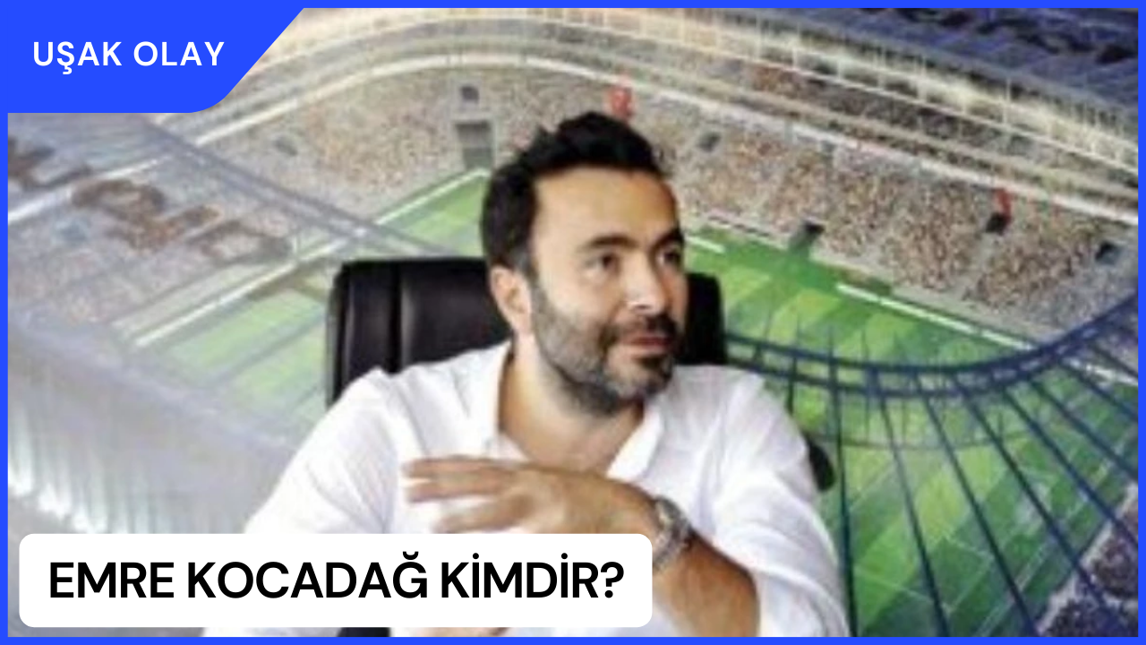 Emre Kocadağ Kimdir? Emre Kocadağ Nereli ve Kaç Yaşında? Emre Kocadağ Ne İş Yapmaktadır?
