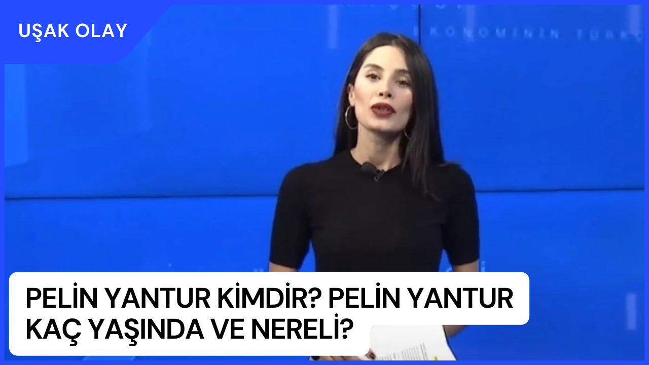 Pelin Yantur Kimdir? Pelin Yantur Kaç Yaşında ve Nereli? Pelin Yantur Evli Mi?