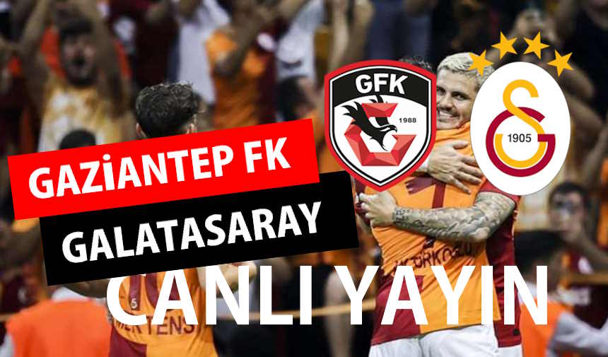 Gaziantep FK 0-3 Galatasaray maç sonucu
