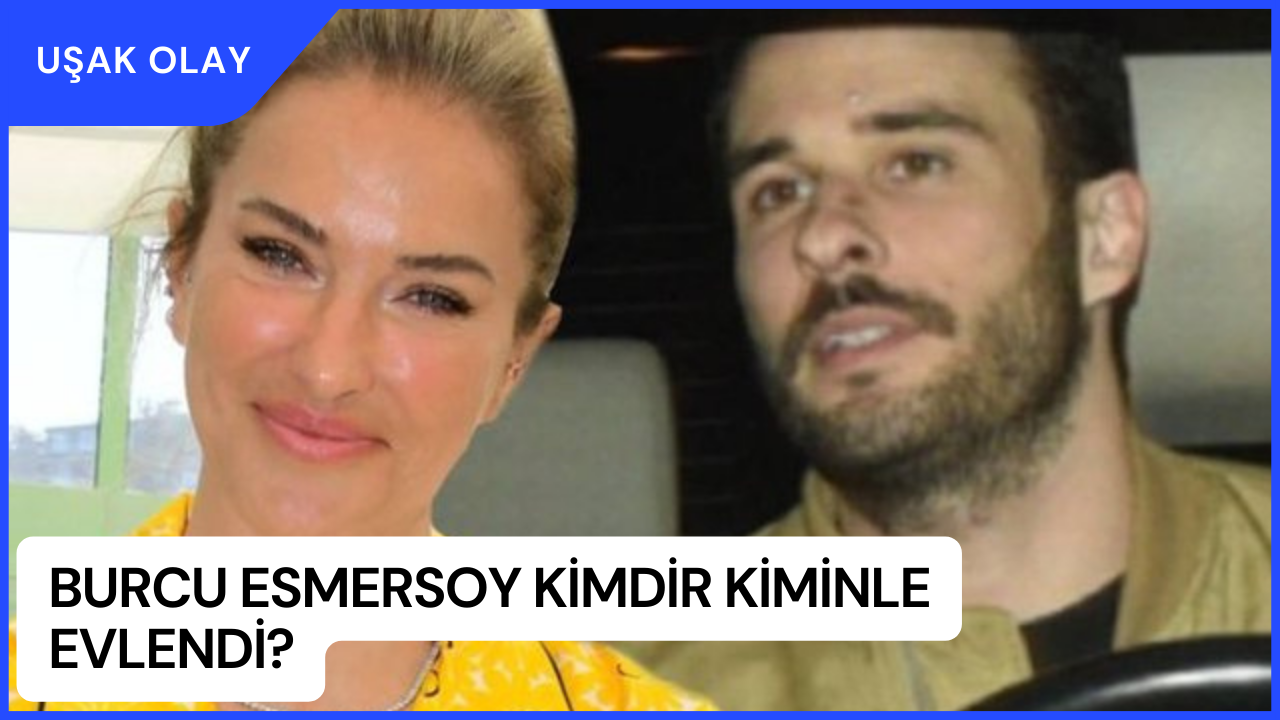 Burcu Esmersoy Kimdir Kiminle Evlendi? Nazım Akmandil Kimdir Nerelidir Kaç Yaşındadır?