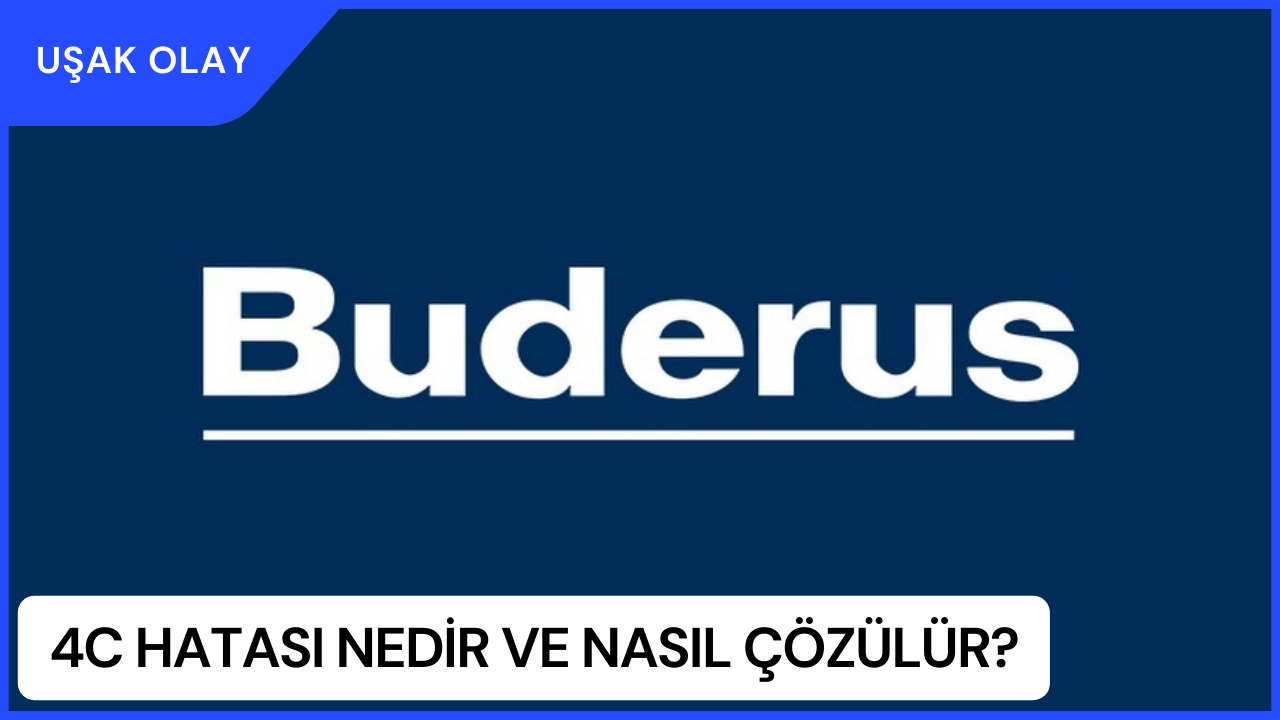 4C Hatası Nedir ve Nasıl Çözülür? Buderus Kombi 4C Hata Nasıl Çözülür?
