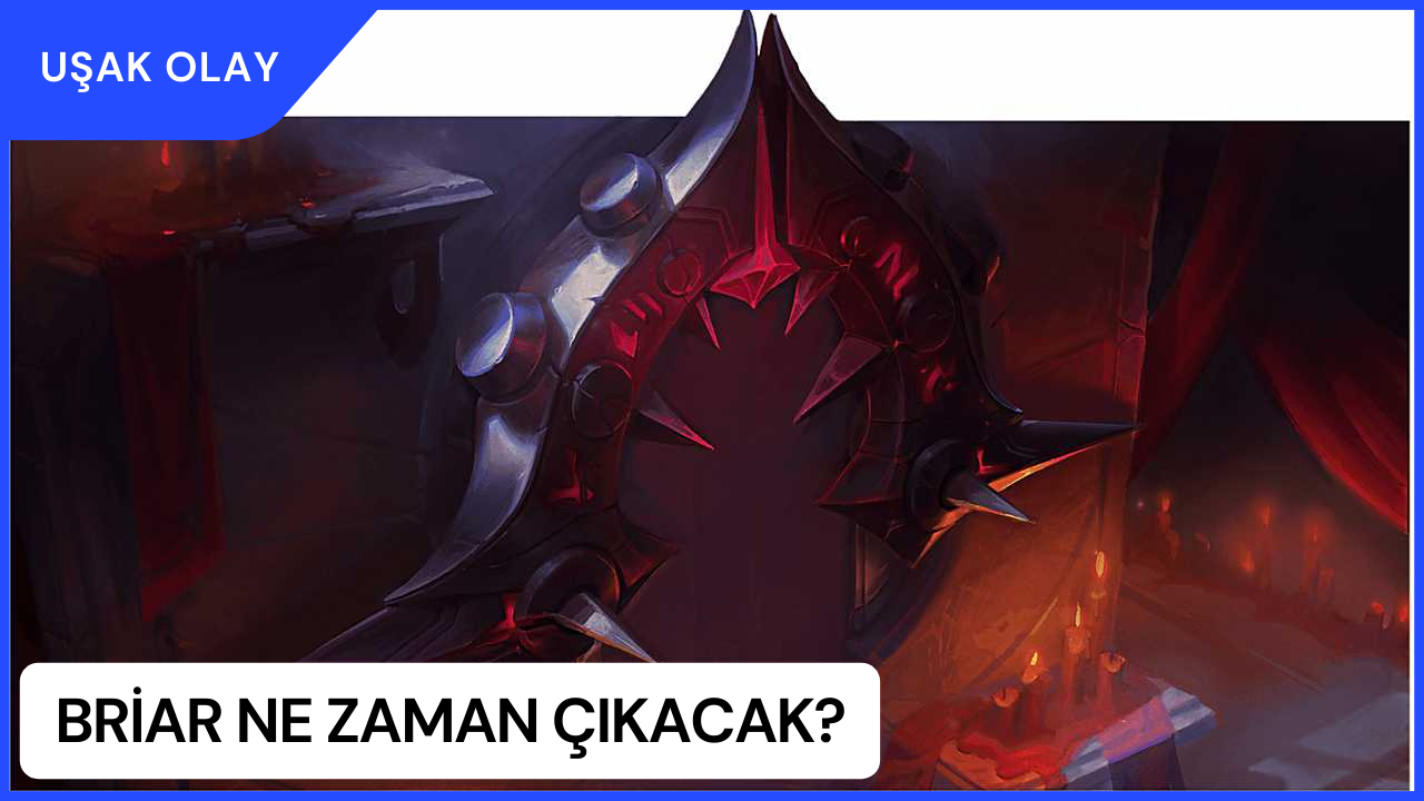Briar Ne Zaman Çıkacak? Lol Yeni Şampiyon Ne Zaman Çıkacak? Briar Yetenekleri