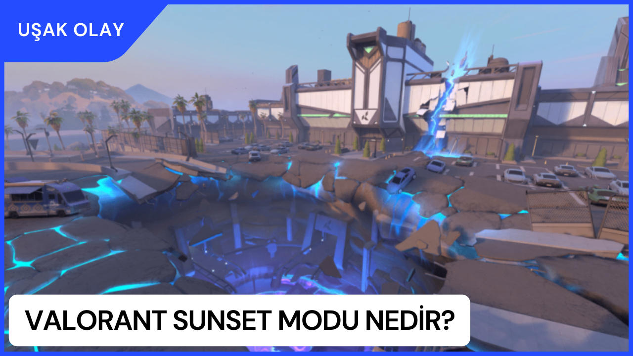 Valorant Sunset Modu Nedir? Harita Özellikleri Nelerdir?