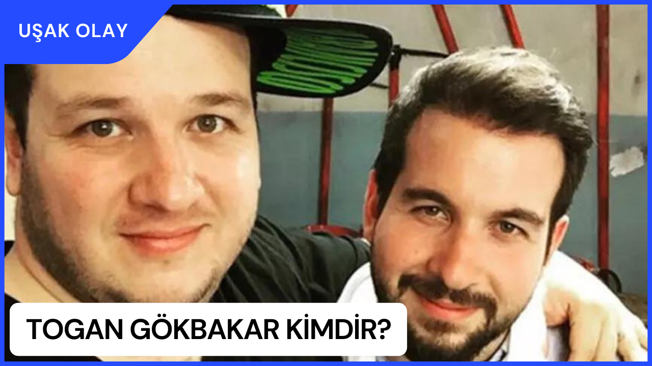 Togan Gökbakar Kimdir? Togan Gökbakar Nerelidir ve Kaç Yaşındadır?