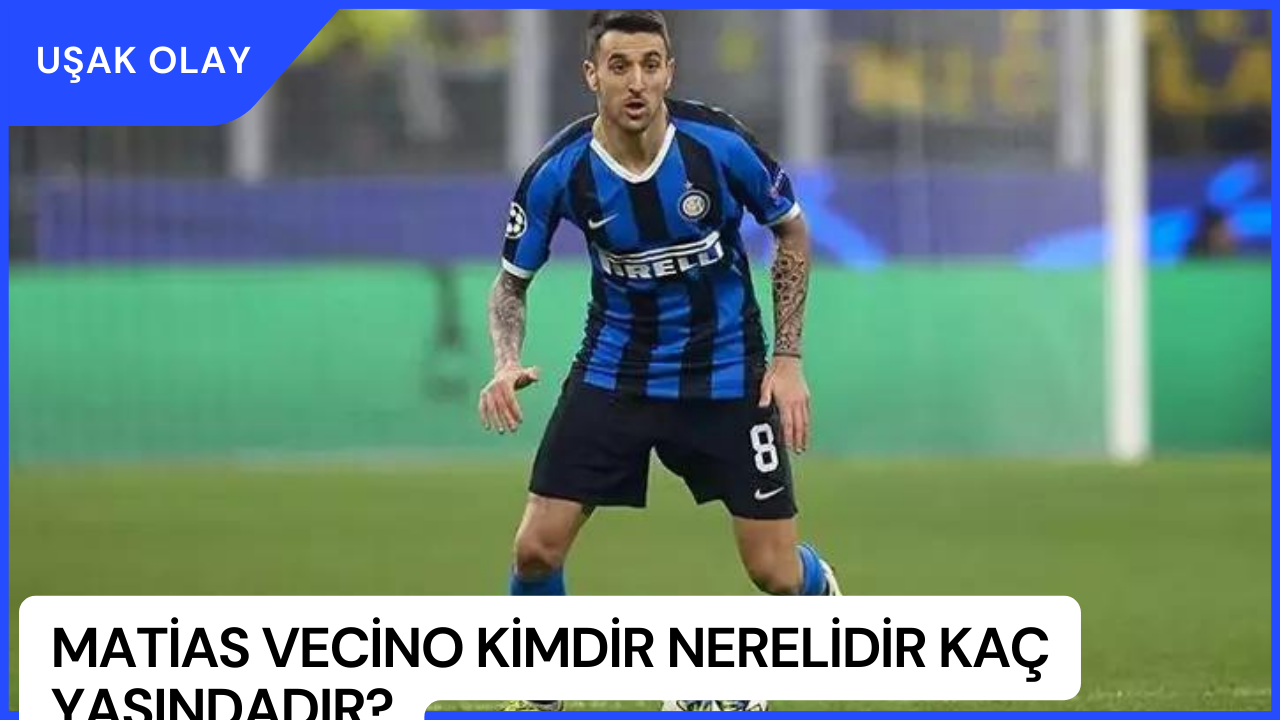 Matias Vecino Kimdir Nerelidir Kaç Yaşındadır? Matias Vecino Mevkisi Nedir?