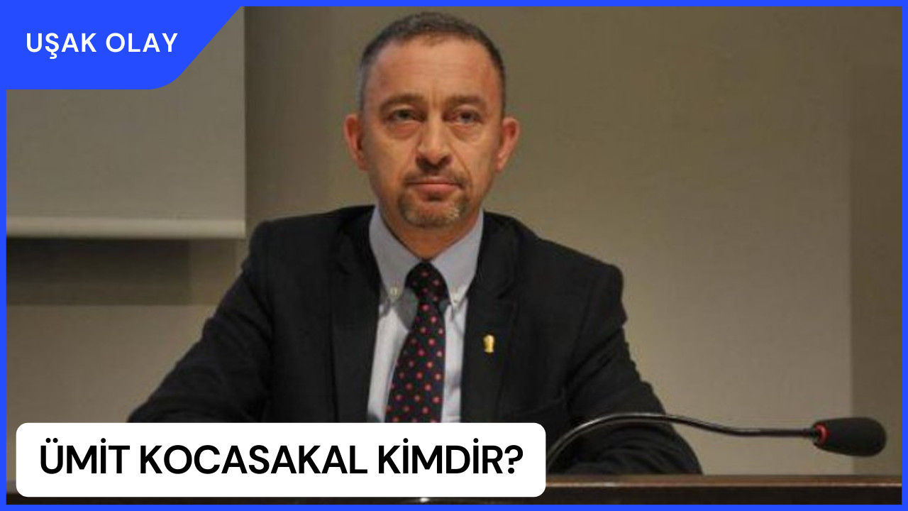 Ümit Kocasakal Kimdir? Ümit Kocasakal Nerelidir ve Kaç Yaşındadır?
