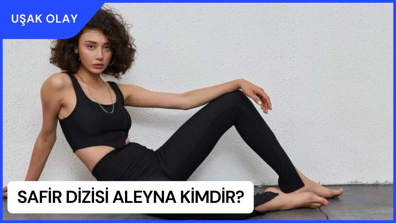 Safir Dizisi Aleyna Kimdir? Gizem Sevim Kimdir Nereli Kaç Yaşında? Gizem Sevim Fiziksel Özellikleri Nelerdir?
